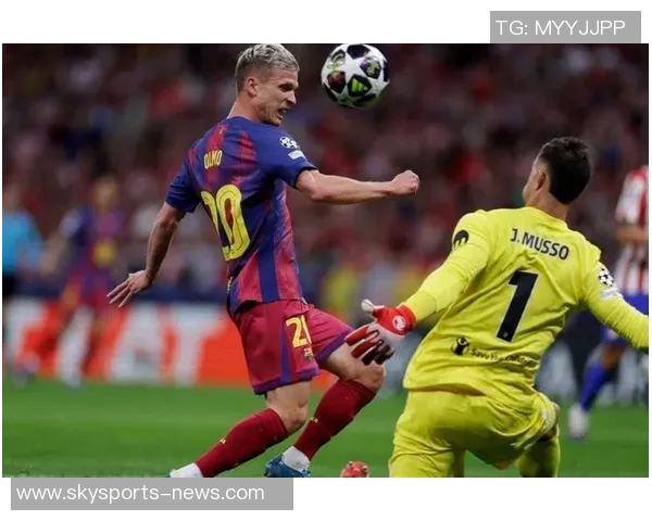 中超激战巴萨与马竞战成平局神扑引发争议判罚全场沸腾